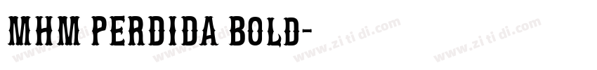 MHM PERDIDA Bold字体转换 MHM PERDIDA Bold字体转换